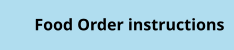 Food Order instructions