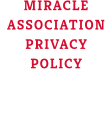 MIRACLE ASSOCIATION PRIVACY POLICY The Association is fully compliant with GDPR legislation as published 25 05 2018