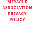 MIRACLE ASSOCIATION PRIVACY POLICY The Association is fully compliant with GDPR legislation as published 25 05 2018